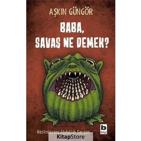 Baba, Savaş Ne Demek? - Aşkın Güngör