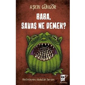 Baba, Savaş Ne Demek? - Aşkın Güngör