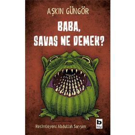 Baba, Savaş Ne Demek? - Aşkın Güngör