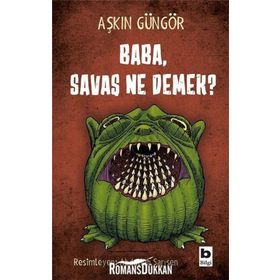 Baba, Savaş Ne Demek? - Aşkın Güngör