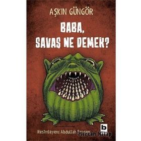 Baba, Savaş Ne Demek? - Aşkın Güngör