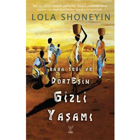 BABA SEGI VE DÖRT EŞIN GIZLI YAŞAMI - LOLA SHONEYIN
