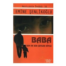 Baba Sen De Bir Şey Söyle - Emine Şenlikoğlu
