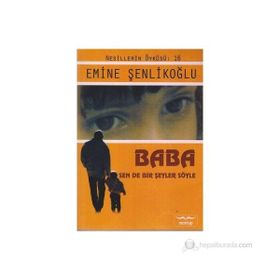 Baba Sen De Bir Şey Söyle - Emine Şenlikoğlu