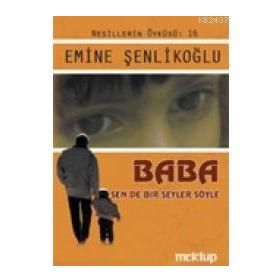 Baba, Sende Bir Şeyler Söyle - Emine Şenlikoğlu