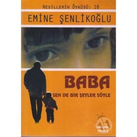 Baba, Sende Bir Şeyler Söyle - Emine Şenlikoğlu