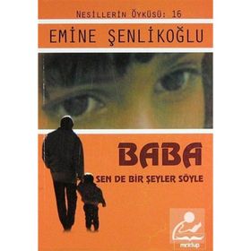 Baba, Sende Bir Şeyler Söyle - Emine Şenlikoğlu