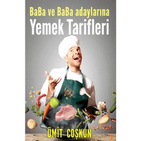 Baba ve Baba Adaylarına Yemek Tarifleri - Ümit Coşkun