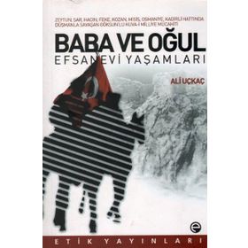 Baba ve Oğul - Efsanevi Yaşamları - Ali Uçkaç