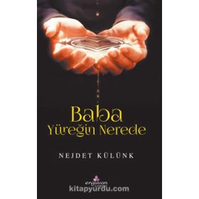 Baba Yüreğin Nerede - Nejdet Külünk