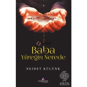 Baba Yüreğin Nerede - Nejdet Külünk