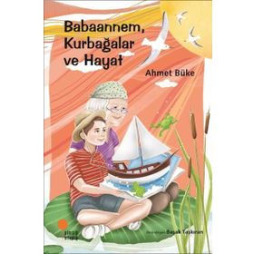 Babaannem Kurbağalar ve Hayat - Ahmet Büke