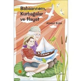 Babaannem Kurbağalar ve Hayat - Ahmet Büke