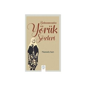 Babaannemden Yörük Sözleri Mustafa Sarı