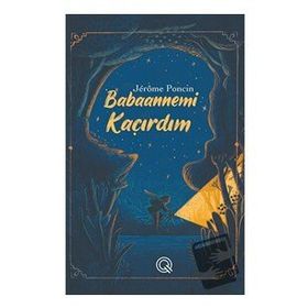 Babaannemi Kaçırdım - Jerome Poncin - Q Yayınları