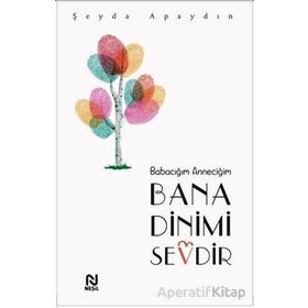Babacığım Anneciğim Bana Dinimi Sevdir - Şeyda Apaydın