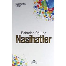 Babadan Oğluna Nasihatler - Sebahattin Uçar
