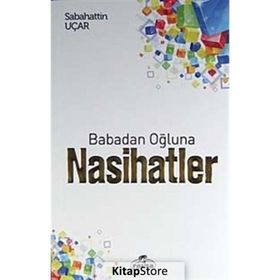 Babadan Oğluna Nasihatler - Sebahattin Uçar