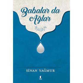 Babalar da Ağlar - Sinan Yağmur