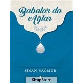Babalar da Ağlar - Sinan Yağmur