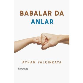 Babalar Da Anlar - Ayhan Yalçınkaya