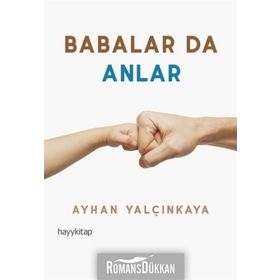 Babalar Da Anlar - Ayhan Yalçınkaya