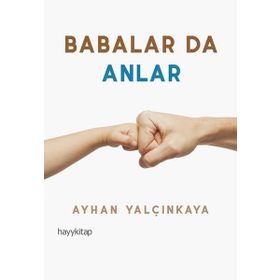 Babalar Da Anlar - Ayhan Yalçınkaya