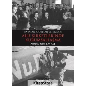 Babalar Oğullar Kızlar Aile Şirketlerinde Kurumsallaşma - Adnan Nur Baykal