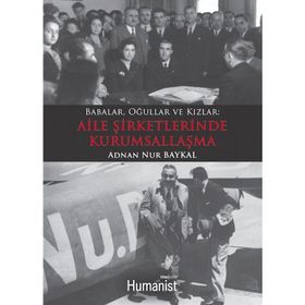 Babalar Oğullar Kızlar Aile Şirketlerinde Kurumsallaşma - Adnan Nur Baykal