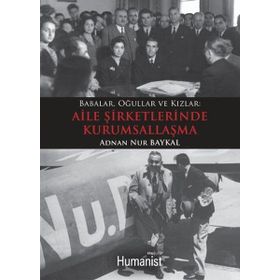 Babalar Oğullar Kızlar Aile Şirketlerinde Kurumsallaşma - Adnan Nur Baykal