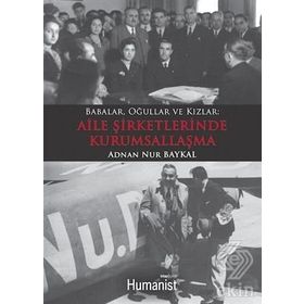 Babalar Oğullar Kızlar Aile Şirketlerinde Kurumsallaşma - Adnan Nur Baykal