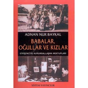 BABALAR, OĞULLAR VE KIZLAR MEKTUPLARLA AILE ŞİRKETLERİNDE KURUMSALLAŞMA - ADNAN NUR BAYKAL