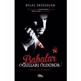 Babalar Oğulları Öldürür - Bilal İkizarslan