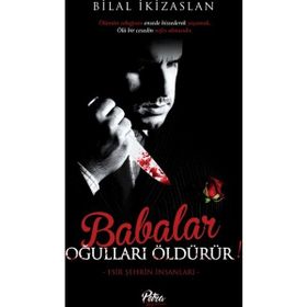 Babalar Oğulları Öldürür - Bilal İkizarslan