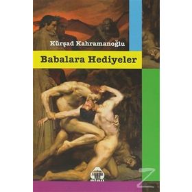 Babalara Hediyeler - Kürşad Kahramanoğlu