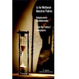 BABALARIMIZIN GAZETELERINDEN LO KE MELDAVAN NUESTROS PADRES FROM OUR FATHERS'NEWSPAPERS - RIFAT BIRMIZRAHI