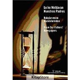 BABALARIMIZIN GAZETELERINDEN LO KE MELDAVAN NUESTROS PADRES FROM OUR FATHERS'NEWSPAPERS - RIFAT BIRMIZRAHI