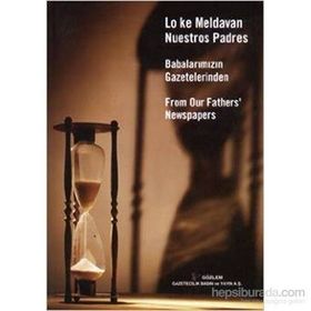 BABALARIMIZIN GAZETELERINDEN LO KE MELDAVAN NUESTROS PADRES FROM OUR FATHERS'NEWSPAPERS - RIFAT BIRMIZRAHI