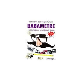 Babaların Babalığını Ölçün Babametre İsmail Oğuz