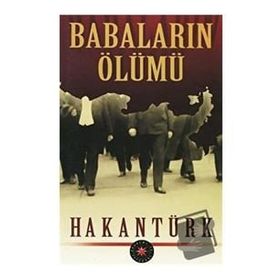 Babaların Ölümü - Hakan Türk
