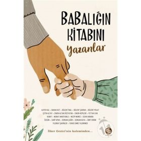 Babalığın Kitabını Yazanlar - İlker Gezici