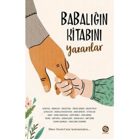 Babalığın Kitabını Yazanlar - İlker Gezici