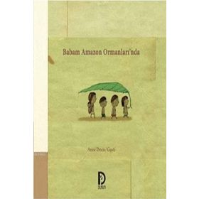 Babam Amazon Ormanları’nda - Anne Decis Gusti