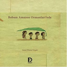 Babam Amazon Ormanları’nda - Anne Decis Gusti