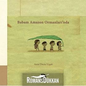 Babam Amazon Ormanları’nda - Anne Decis Gusti