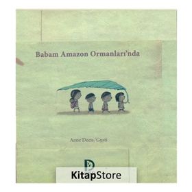 Babam Amazon Ormanları’nda - Anne Decis Gusti