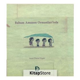 Babam Amazon Ormanları’nda - Anne Decis Gusti