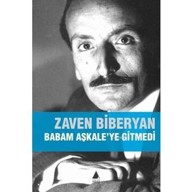 BABAM AŞKALE'YE GITMEDI - ZAVEN BIBERYAN