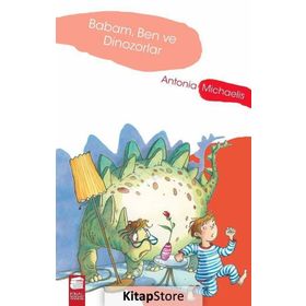 Babam, Ben ve Dinozorlar - Antonia Michaelis