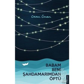 Babam Beni Şahdamarımdan Öptü - Ozan Önen